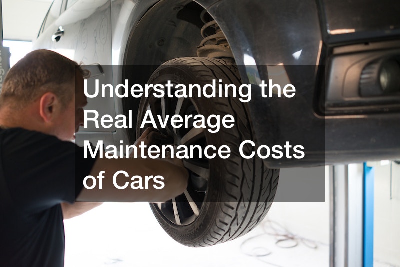 Understanding the Real Average Maintenance Costs of Cars