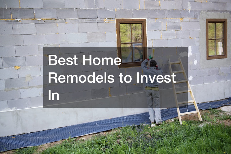 Best Home Remodels to Invest In