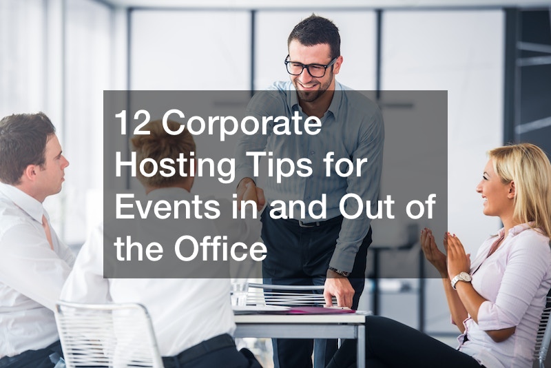 12 Corporate Hosting Tips for Events in and Out of the Office