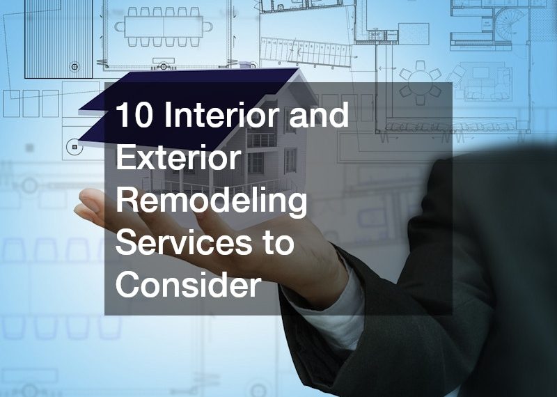 10 Interior and Exterior Remodeling Services to Consider