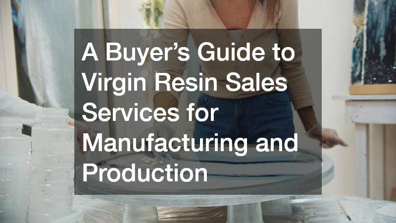 A Buyers Guide to Virgin Resin Sales Services for Manufacturing and Production